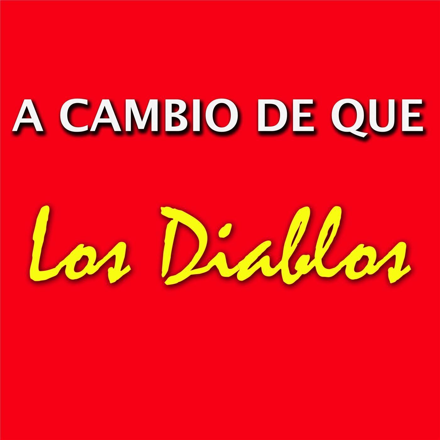 A Cambio de Que