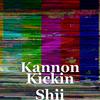 Kannon - Kickin Shii