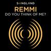 REMMI - Do You Think Of Me? (From 