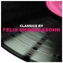 Classics by Felix Mendelssohn专辑