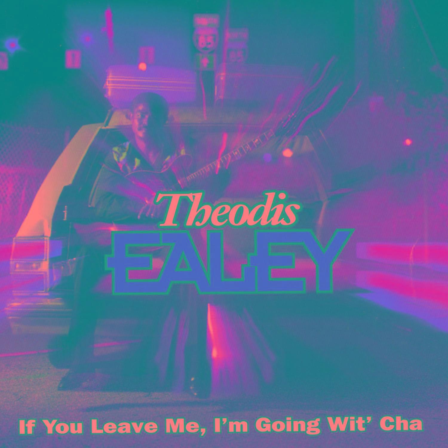 If You Leave Me, I'm Going Wit'Cha