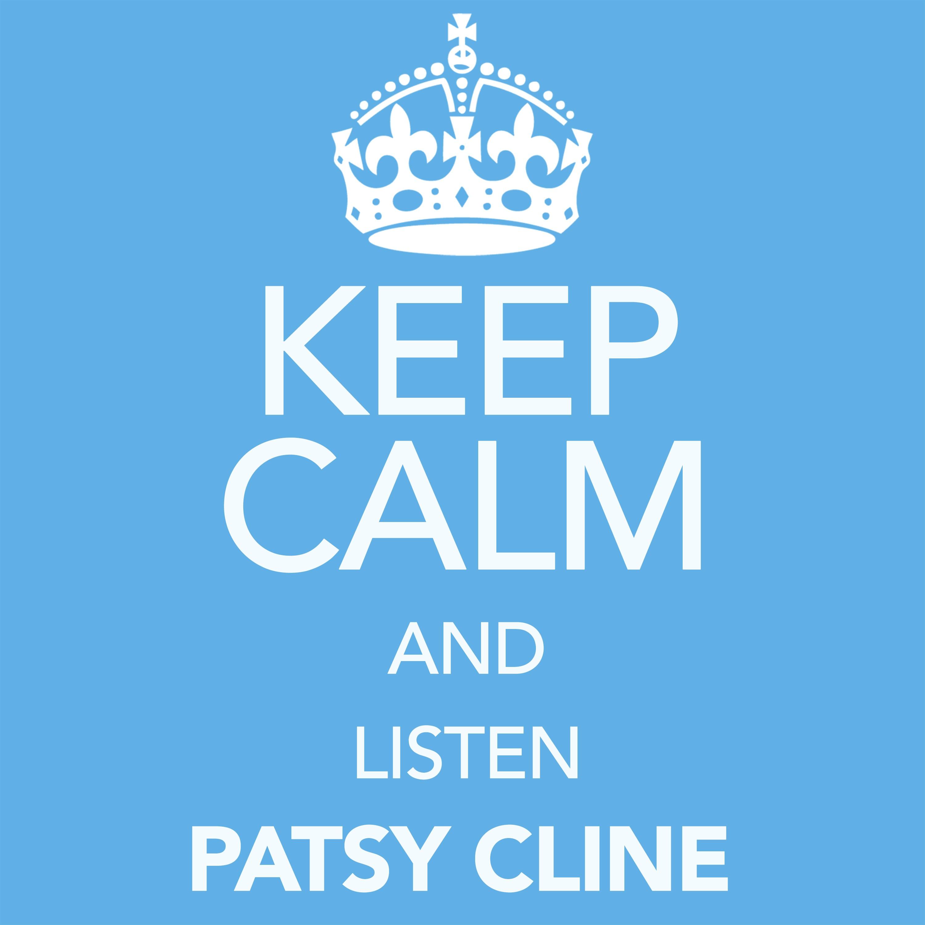 Keep Calm and Listen Patsy Cline