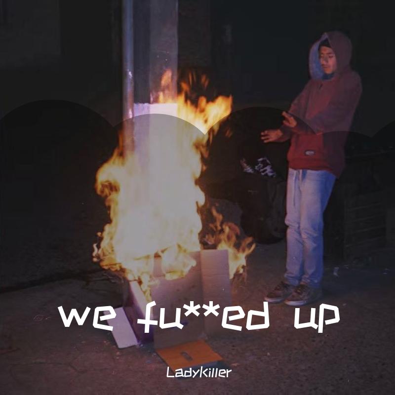 we fu**ed up