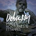 Debussy: Images, Nocturnes & Estampes
