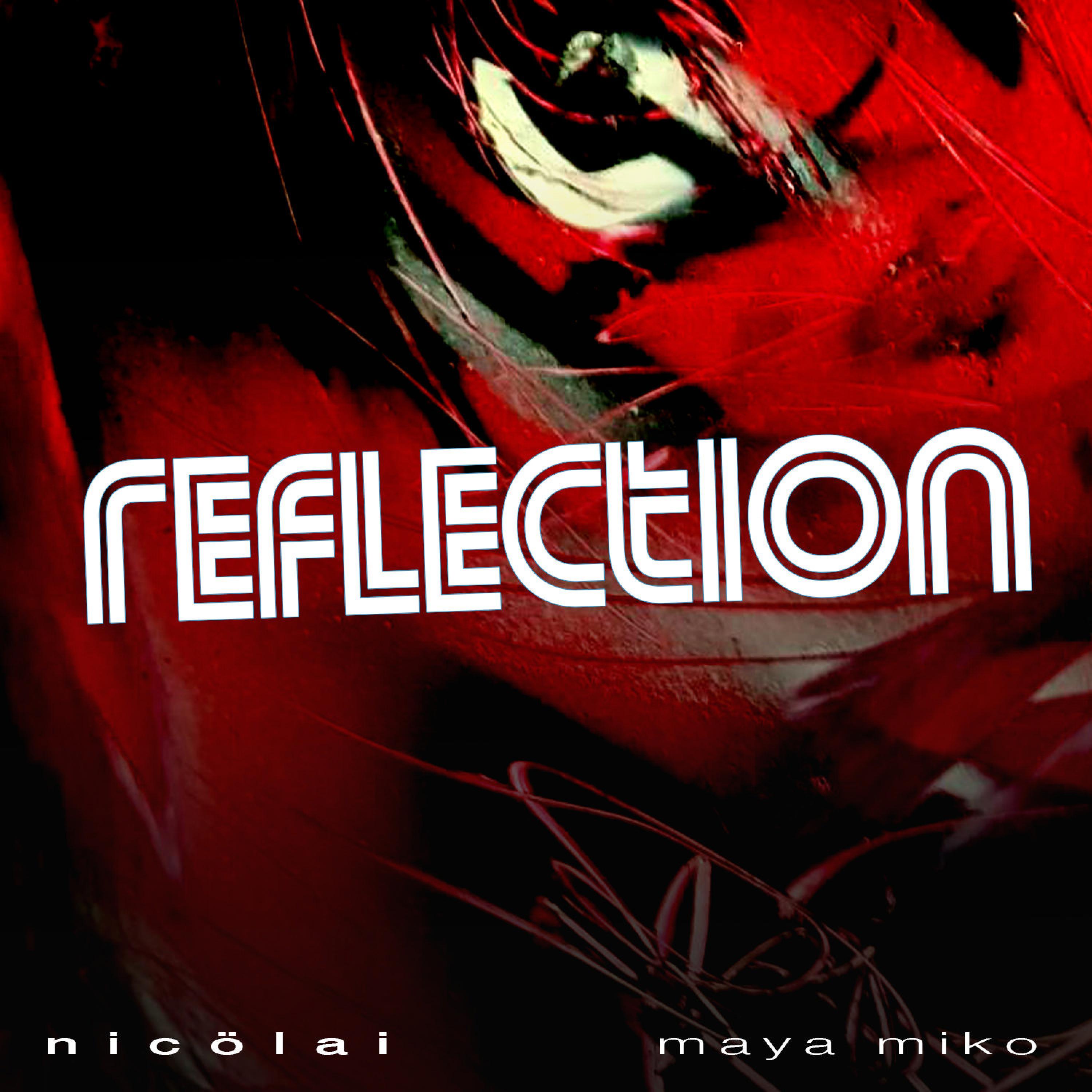 Reflection (feat. Maya Miko)