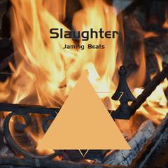 Slaughter （Prod. By Jaming Beats）