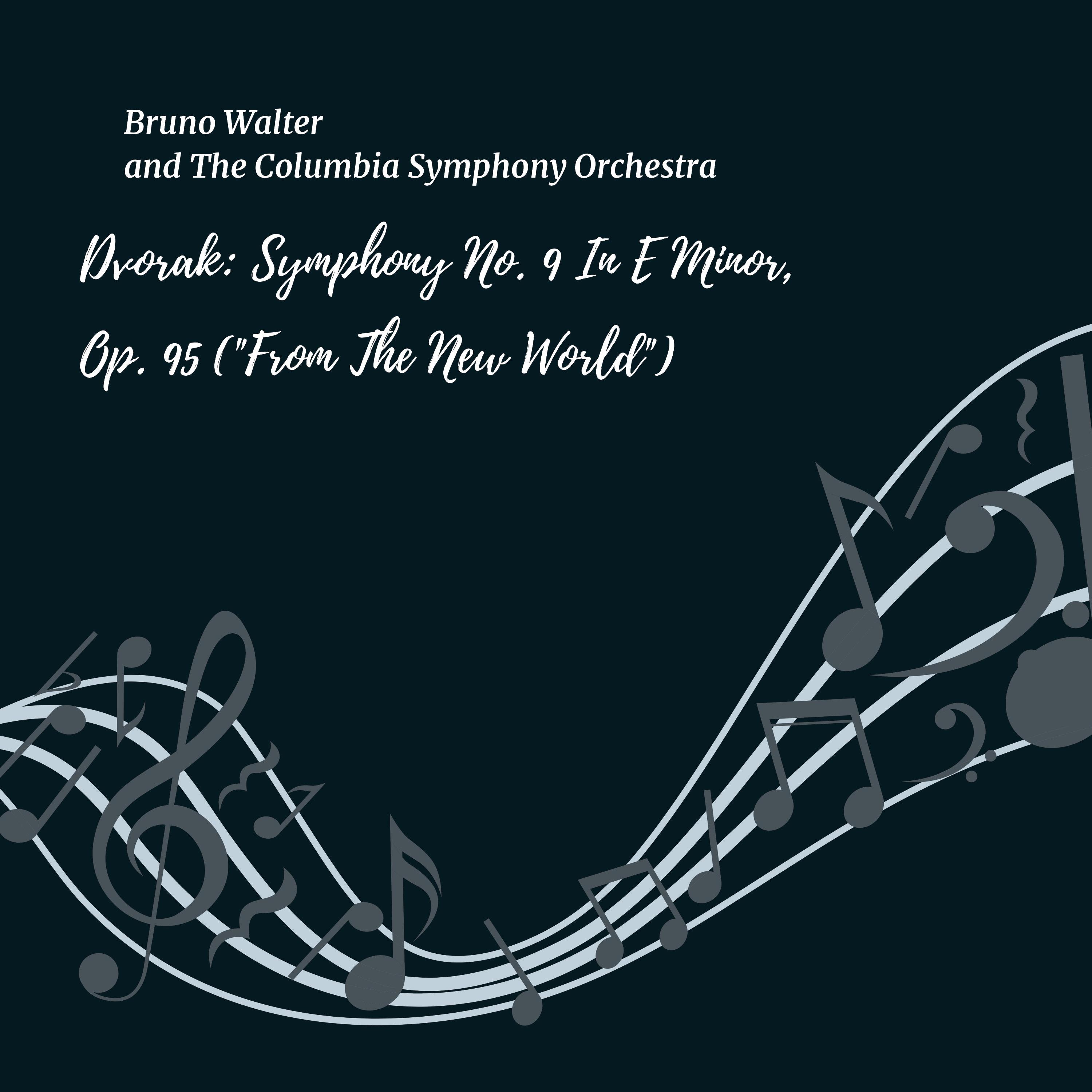 Dvorak: Symphony No. 9, in E Minor, Op. 95 ("From The New World")