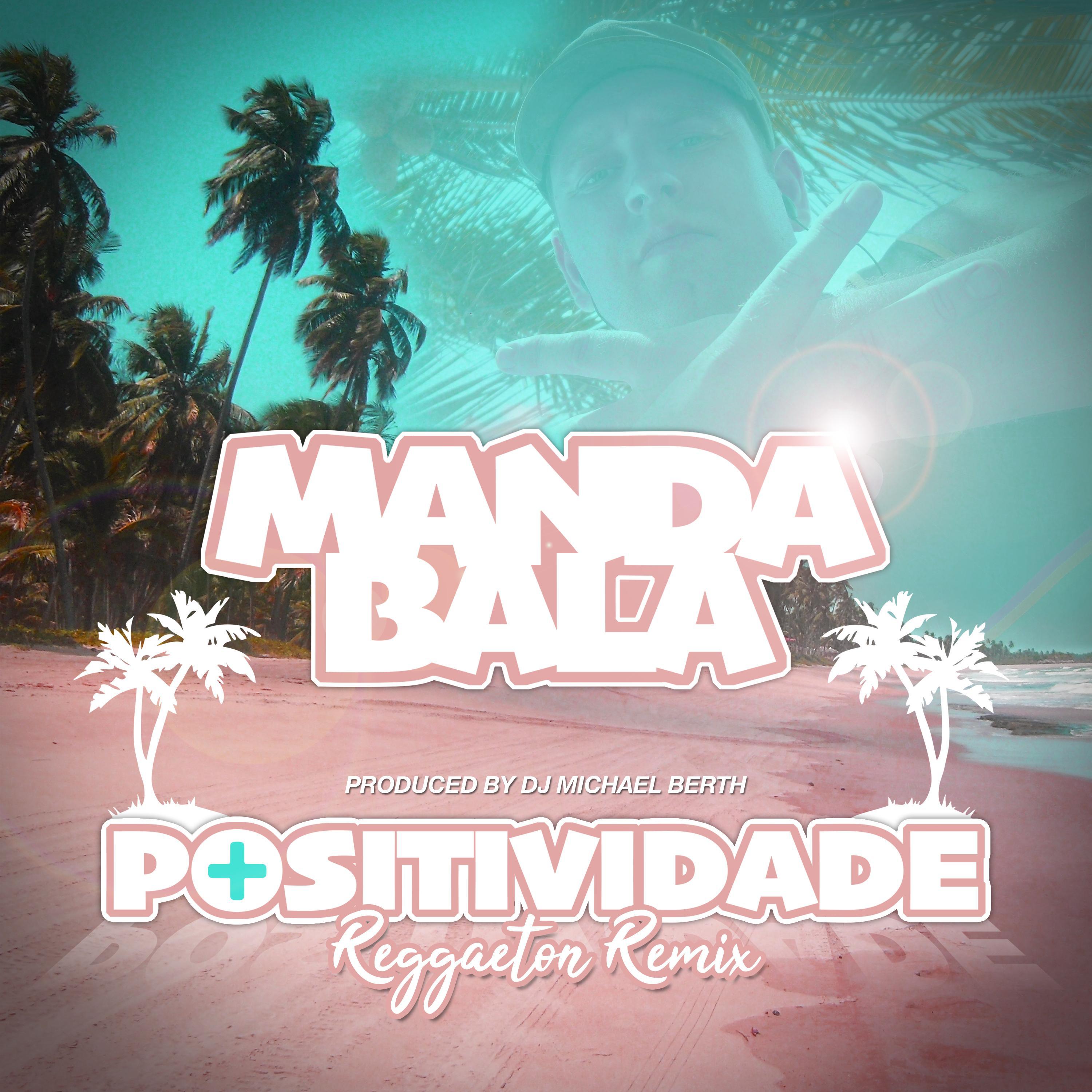 DJ Michael Berth - Positividade (feat. Manda Bala) (Reggaeton Remix) (Reggaeton Remix)