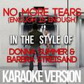 No More Tears (Enough Is Enough) [In the Style of Donna Summer & Barbra Streisand] [Karaoke Version]