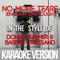 No More Tears (Enough Is Enough) [In the Style of Donna Summer & Barbra Streisand] [Karaoke Version]专辑