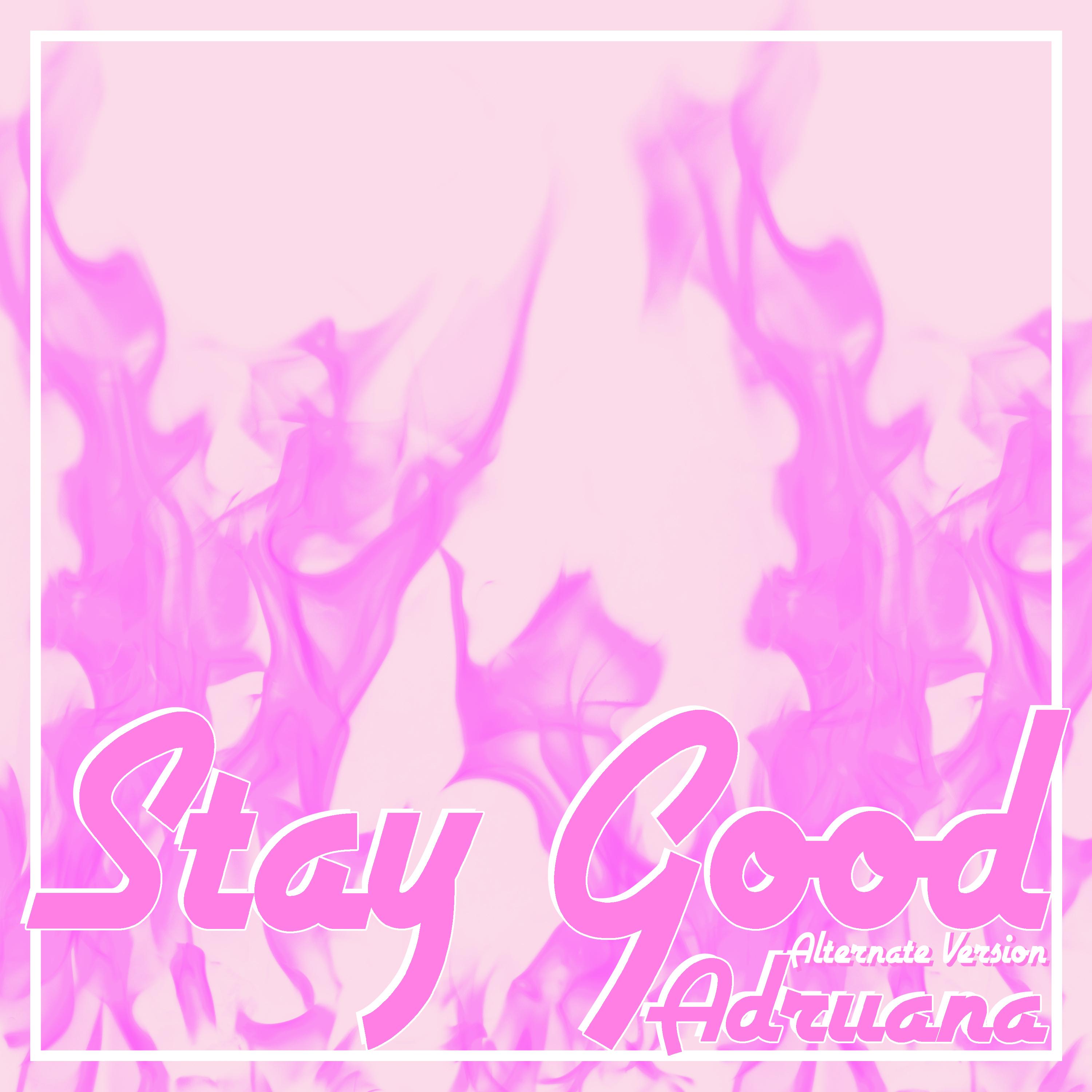 Stay Good (Alternate Version)
