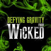 Defying Gravity (From "Wicked")