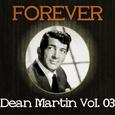 Forever Dean Martin Vol. 03