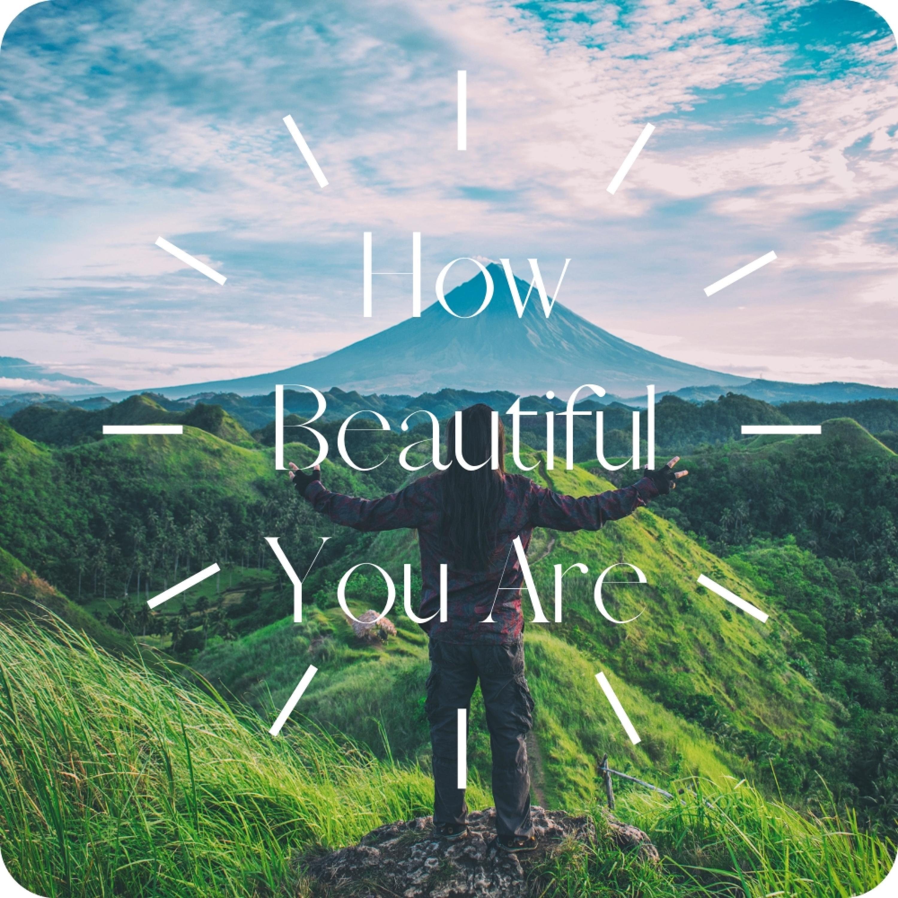 How Beautiful You Are