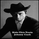 Ride This Train - Johnny Cash专辑