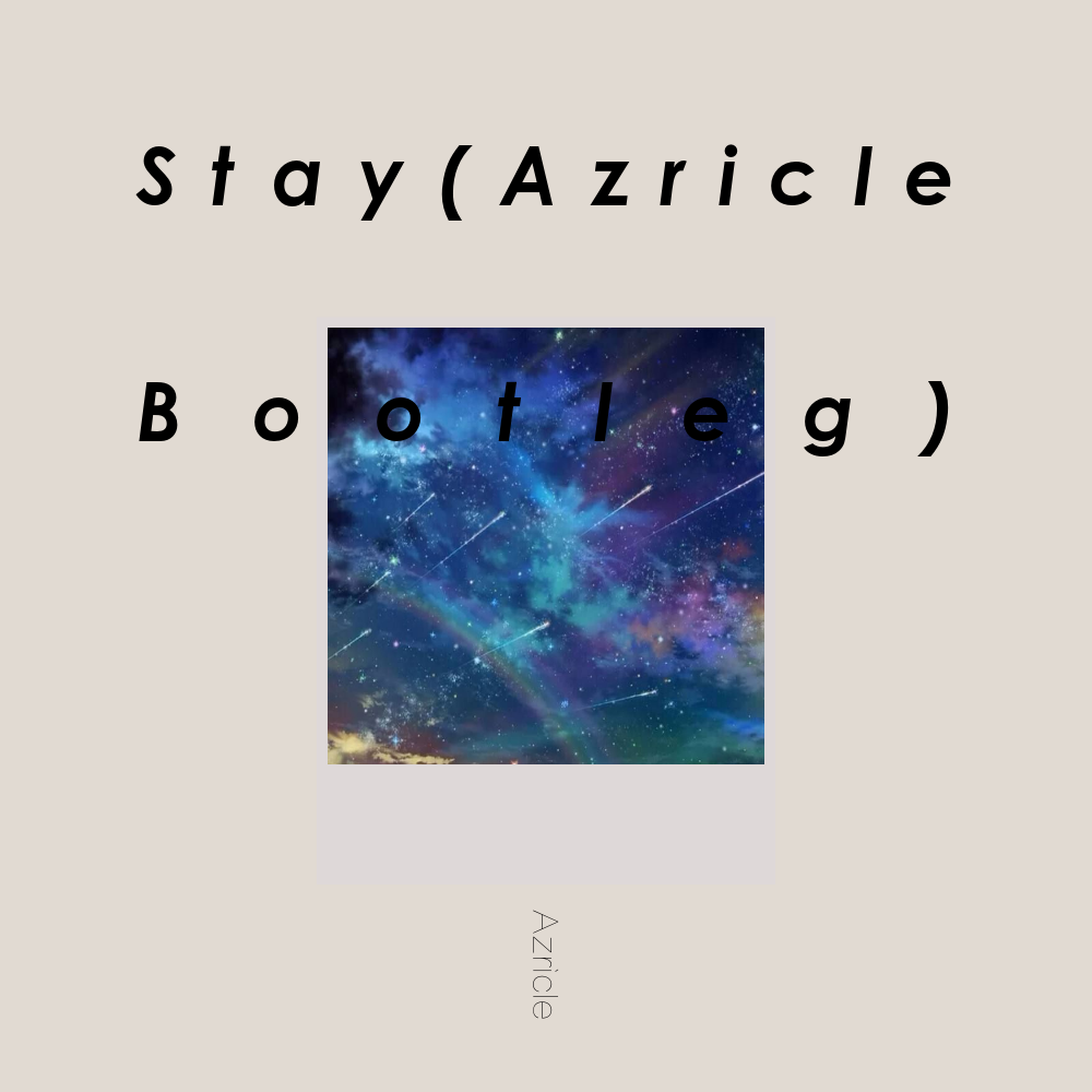 Stay(Azricle Bootleg)专辑