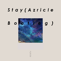 Stay(Azricle Bootleg)专辑