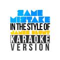 Same Mistake (In the Style of James Blunt) [Karaoke Version] - Single