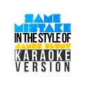 Same Mistake (In the Style of James Blunt) [Karaoke Version] - Single专辑