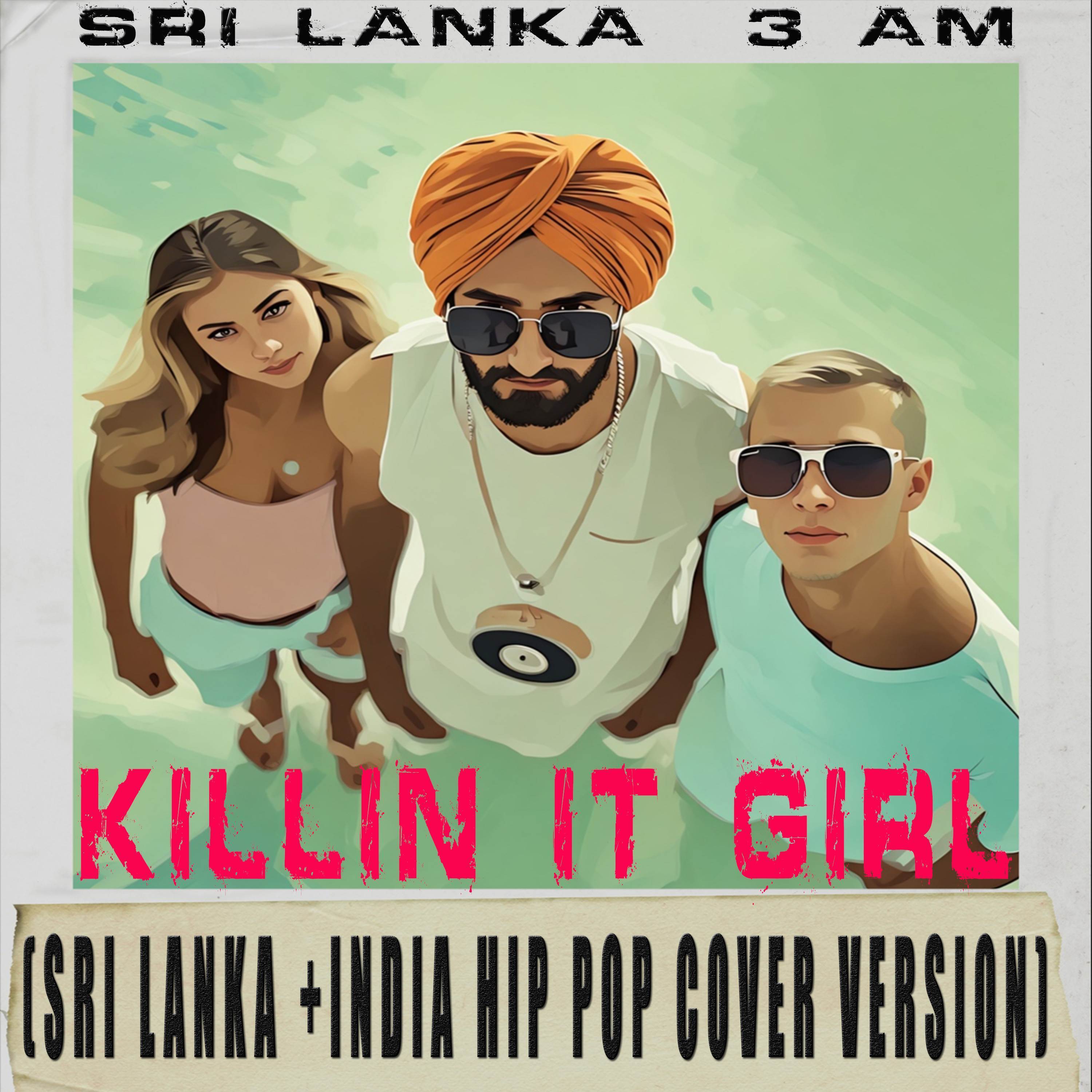 Killin It Girl (Sri Lanka + India Hip Pop Cover)
