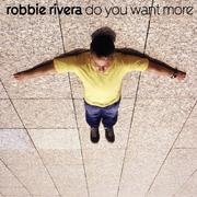 Do You Want More (Robbie Rivera)