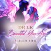 Dr LK - Beautiful You Are