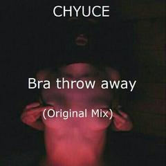 Bra throw away(Original Mix)