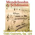 Mendelssohn y Schumann: Symphony No. 4, Op. 90, Cello Concerto, Op. 129