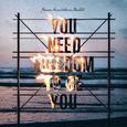 YOU NEED FREEDOM TO BE YOU