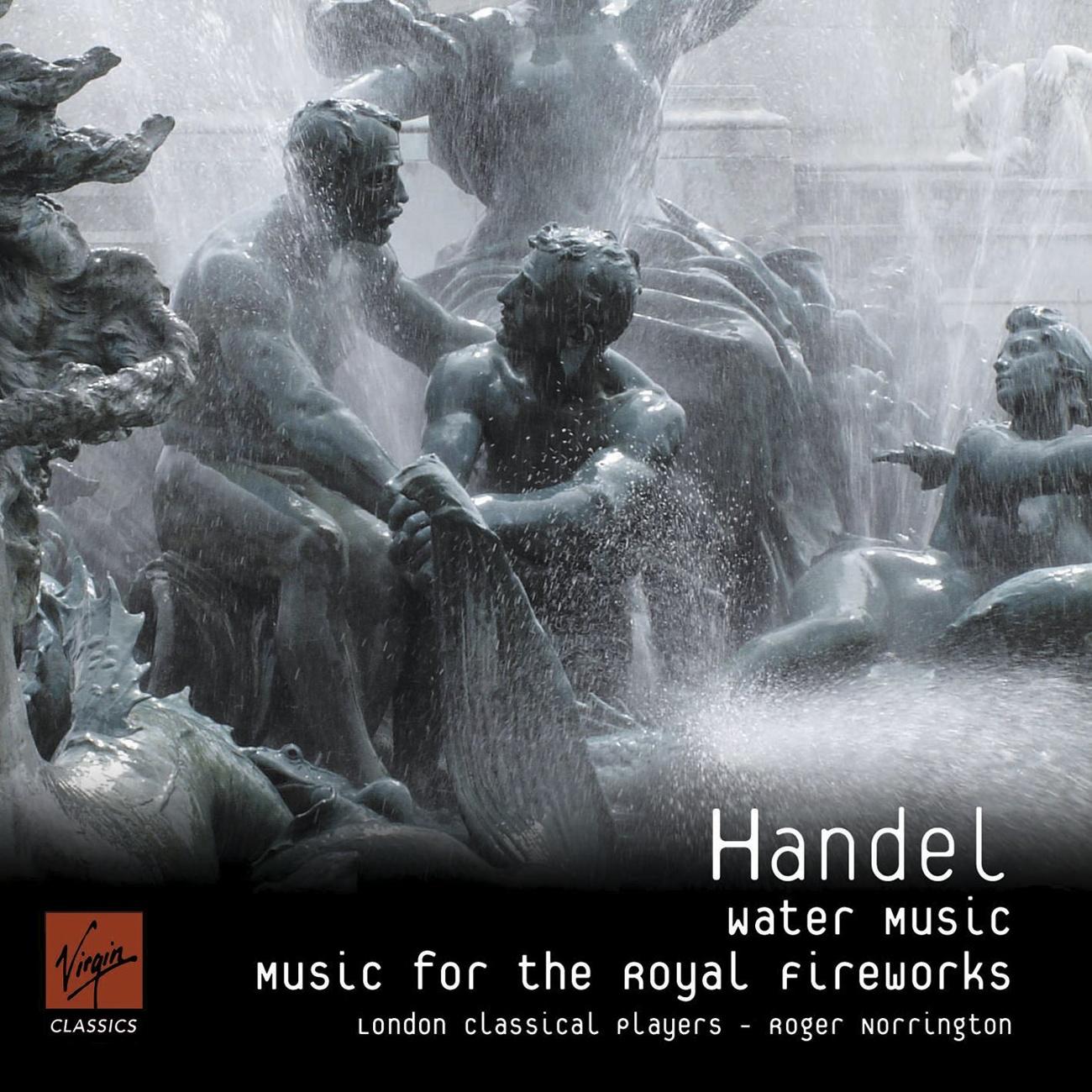 Handel - Music for the Royal Fireworks/ Water Music