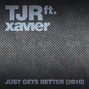Just Gets Better (2010) (feat. Xavier)专辑