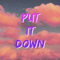 Put It Down