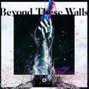 Beyond These Walls专辑