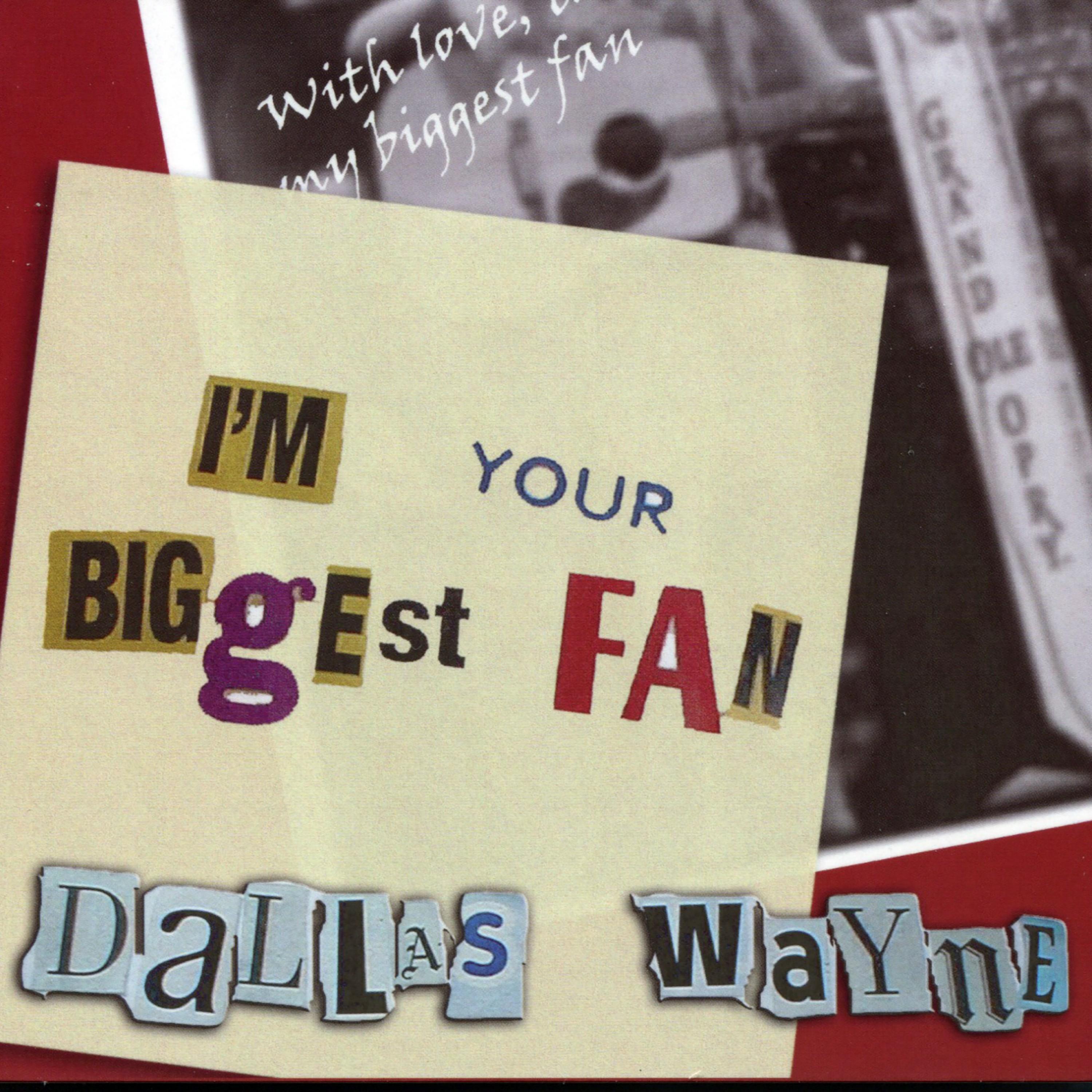 I'm Your Biggest Fan