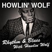 Rhythm & Blues with Howlin' Wolf