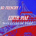 So Frenchy : Edith Piaf