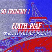 So Frenchy : Edith Piaf