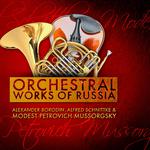 Alexander Borodin, Alfred Schnittke & Modest Petrovich Mussorgsky: Orchestral Works of Russia专辑