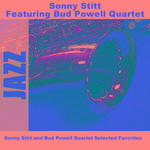 Sonny Stitt and Bud Powell Quartet Selected Favorites专辑