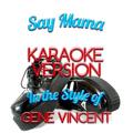 Say Mama (In the Style of Gene Vincent) [Karaoke Version] - Single