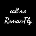 call me RomanFly