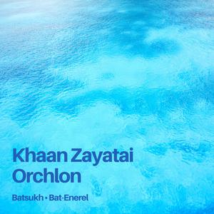 Khaan zayatai orchlon Ph