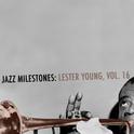 Jazz Milestones: Lester Young, Vol. 16专辑