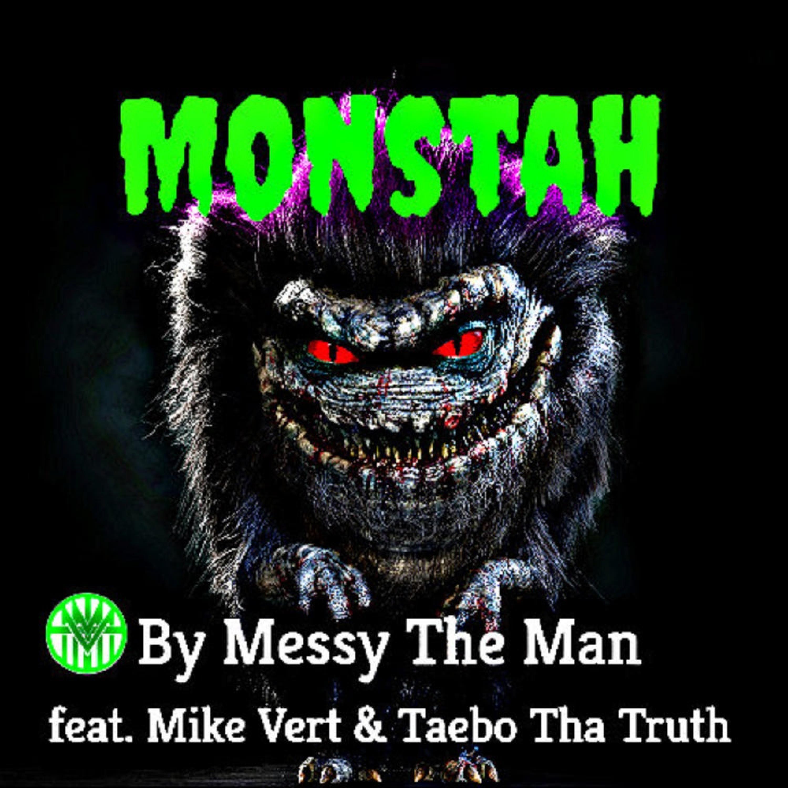 Messy the Man - Monstah (feat. Mike Vertical & Taebo Tha Truth)