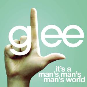 Glee Cast - It's A Man's Man's Man's World (Karaoke Version) 带和声伴奏 （降8半音）