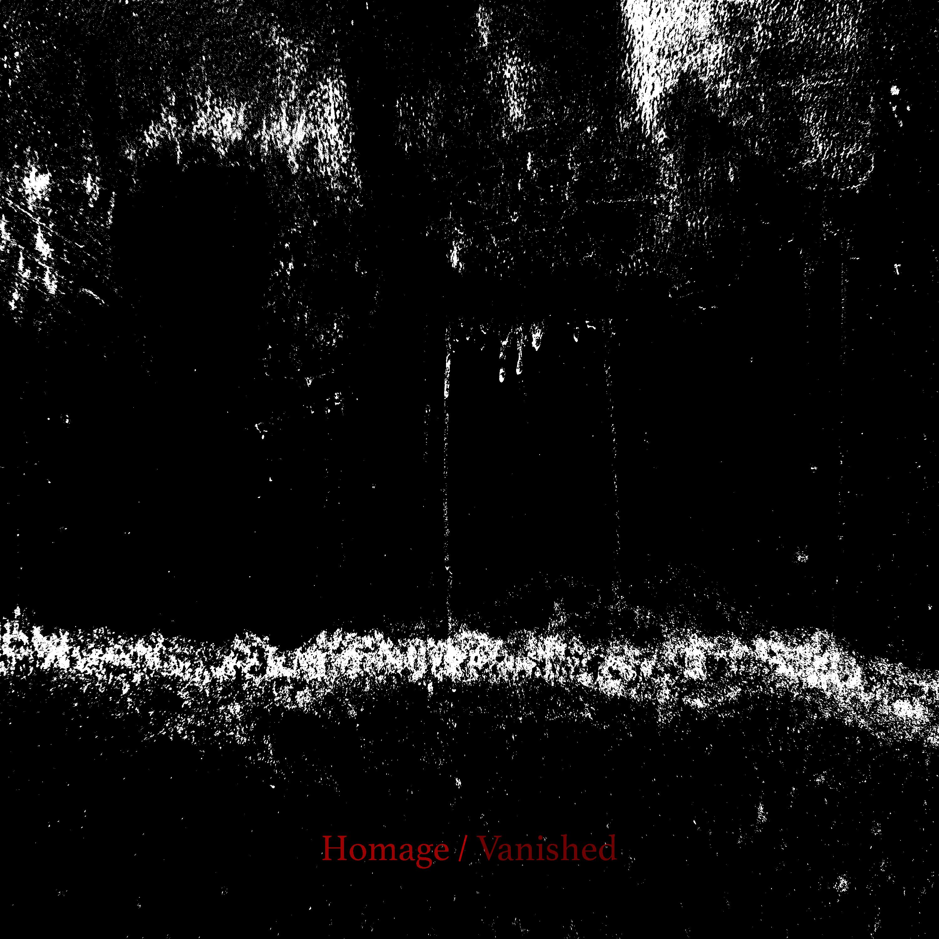 Homage / Vanished