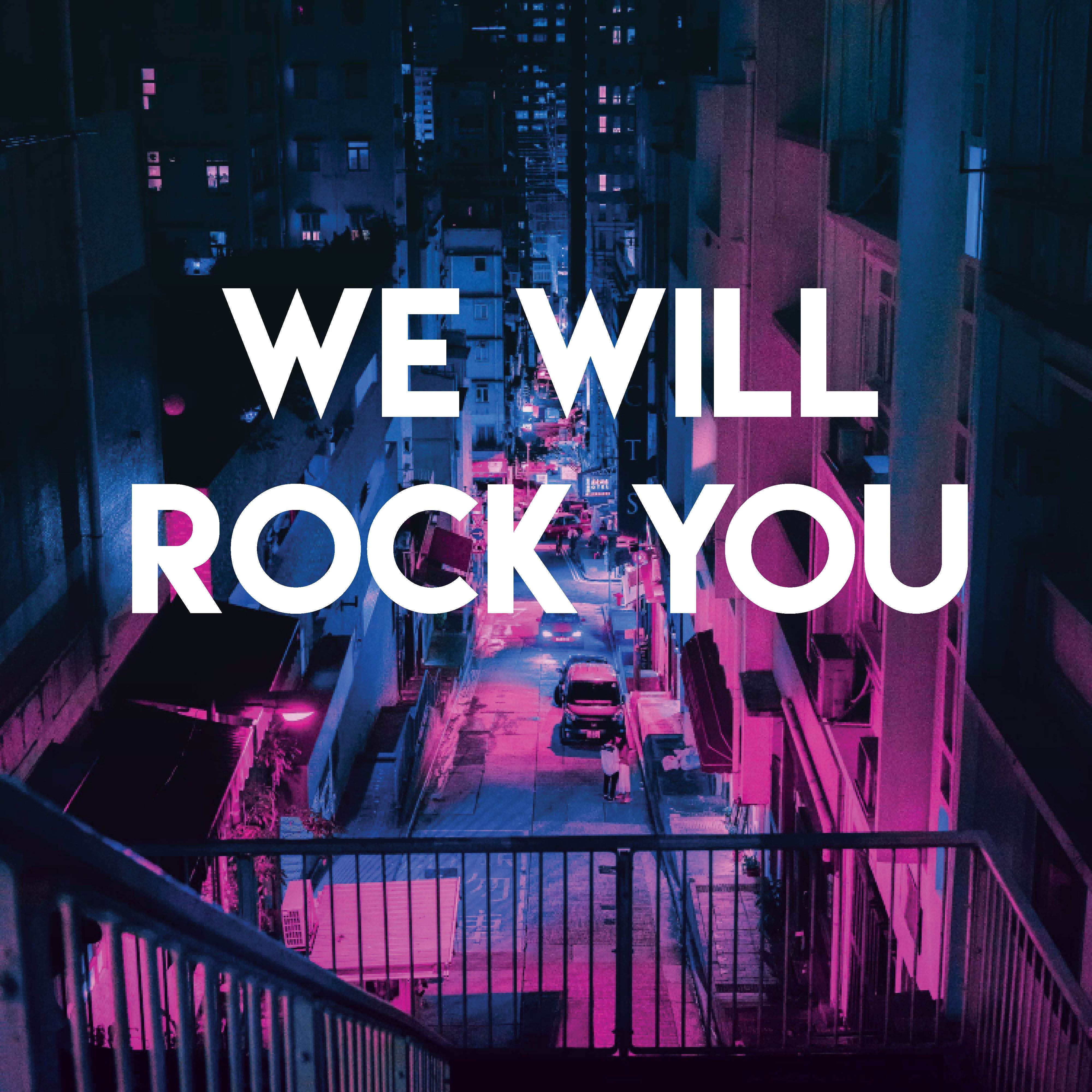 we will rock you