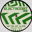 Better Off Alone (Electrodirt Remix)专辑