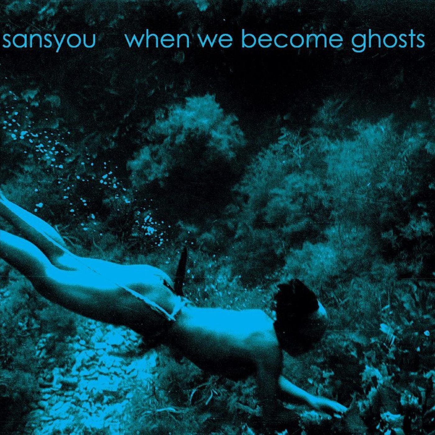 When We Become Ghosts