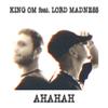 King OM - AHAHAH (feat. Lord Madness)